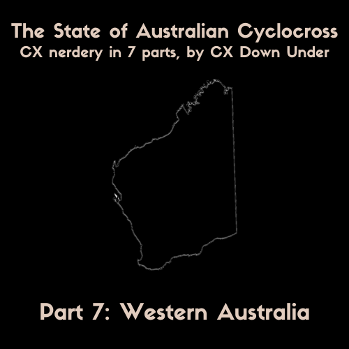 The State of Australian CX Part 7: Western Australia