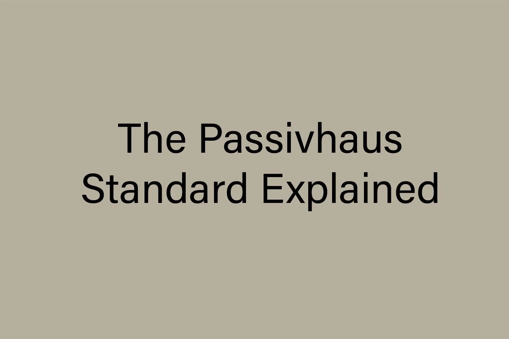 The Passivhaus Standard Explained