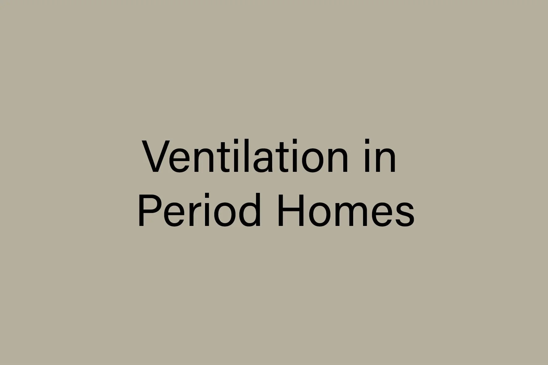 Ventilation in Period Homes