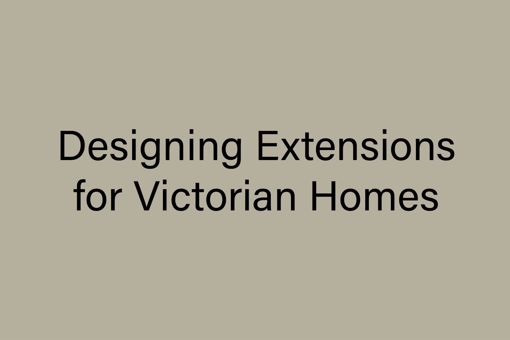 Designing Extensions for Victorian Homes