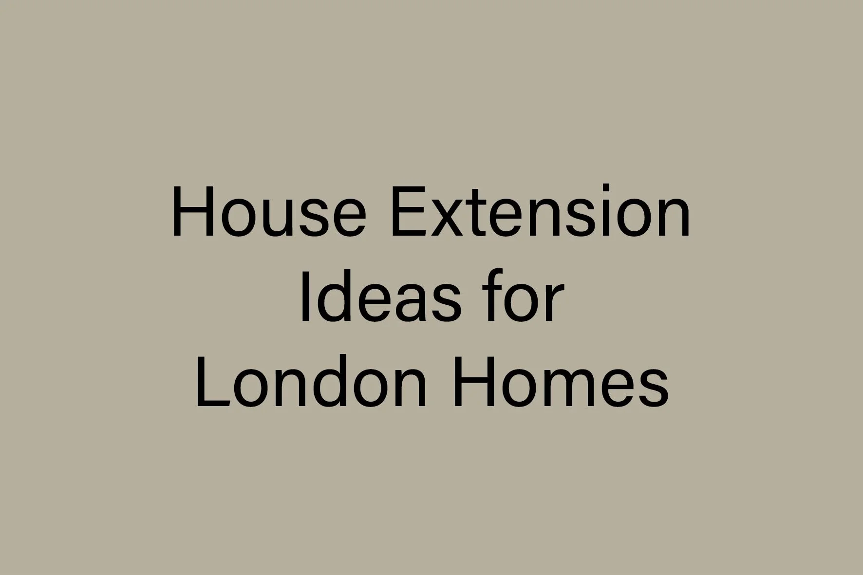 House Extension Ideas for London Homes