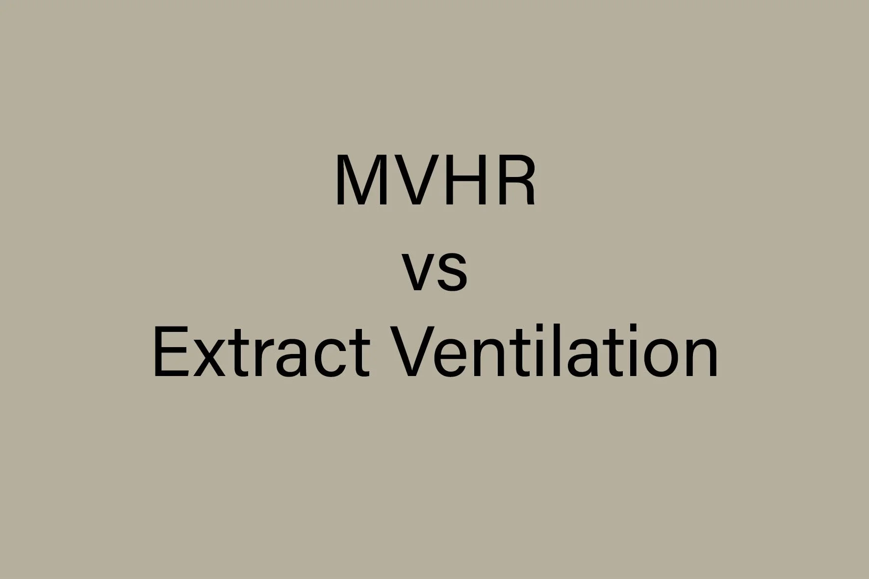 MVHR vs Extract Ventilation: Which Is Right for Your London Home?