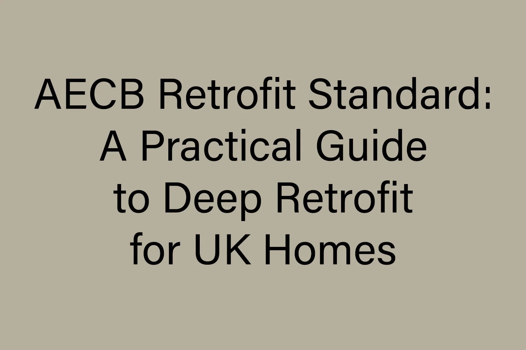 AECB Retrofit Standard: A Practical Guide to Deep Retrofit for UK Homes