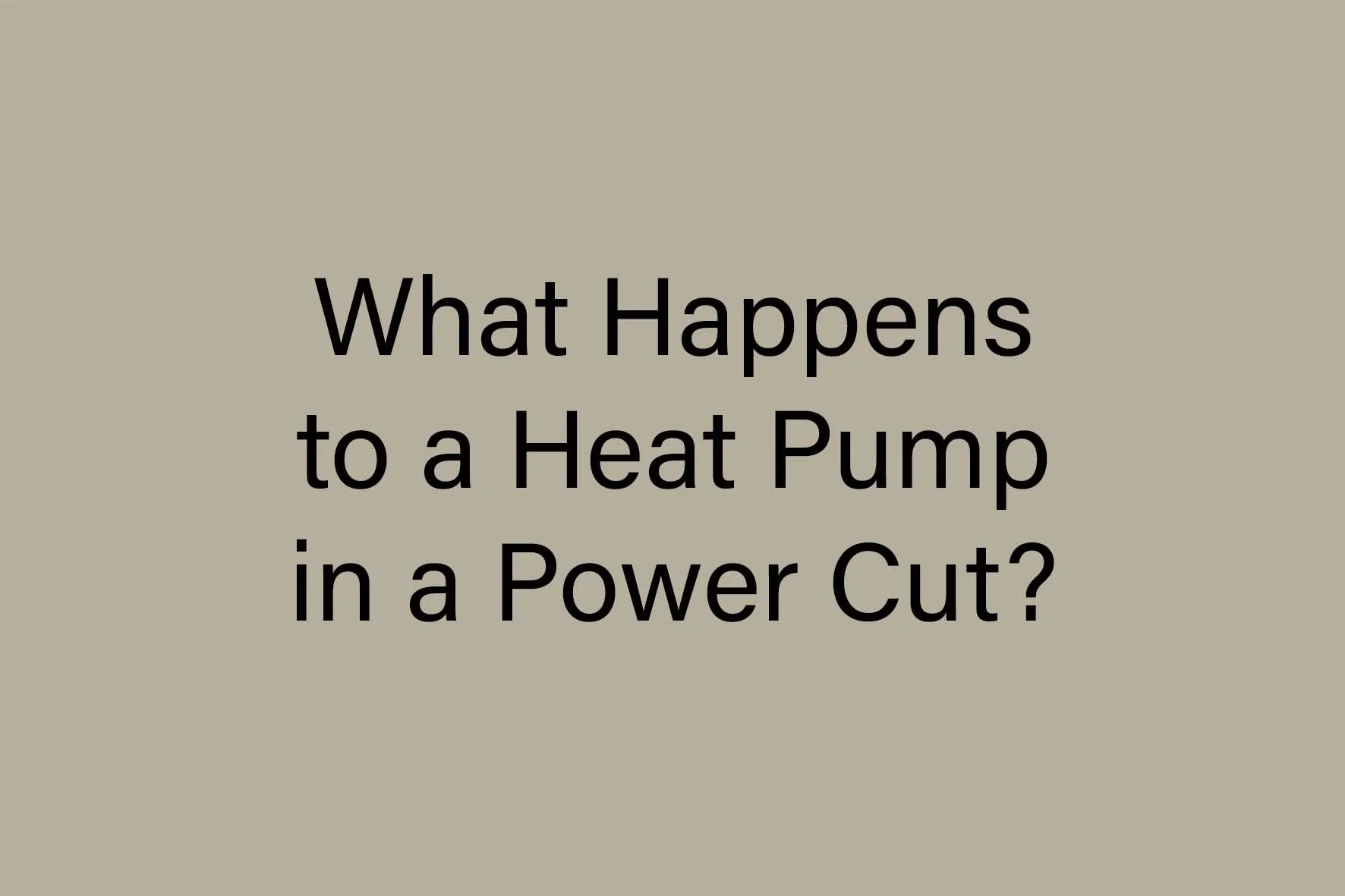 What Happens to a Heat Pump in a Power Cut?