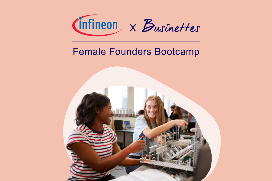 Application Deadline - Female Founders Bootcamp | Infineon x Businettes