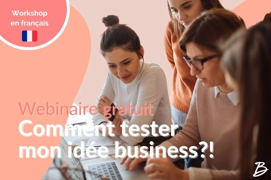 Comment tester mon idée business?! Webinaire gratuit