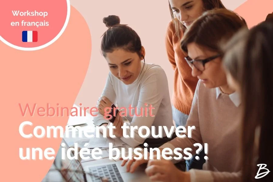 Comment trouver une idée business? Workshop entrepreneuriat au féminin