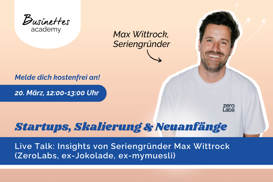 Startups, Skalierung & Neuanfänge - Live Talk mit Max Wittrock - Insights eines Seriengründers