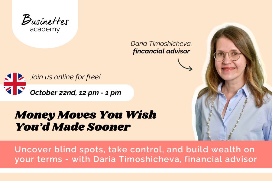 Money Moves You Wish You’d Made Sooner - Live Talk with Daria Timoshicheva, financial advisor