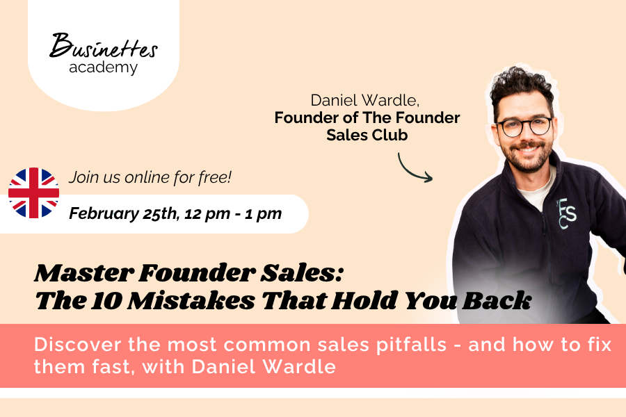 Master Founder Sales: The 10 Mistakes That Hold You Back - Live Session with Daniel Wardle, Founder of The Founder Sales Club