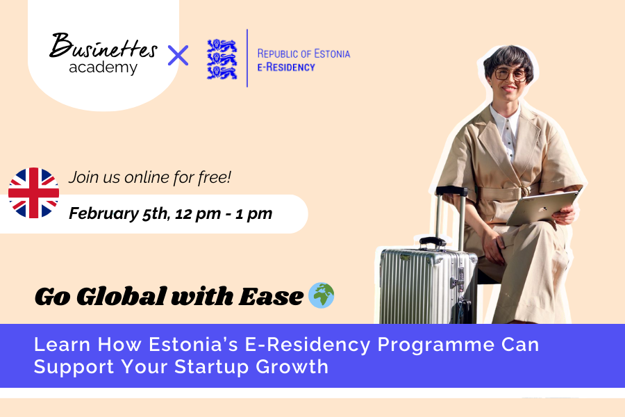 Go Global with Ease: How E-Residency Can Support Your Startup Growth&nbsp;🌍