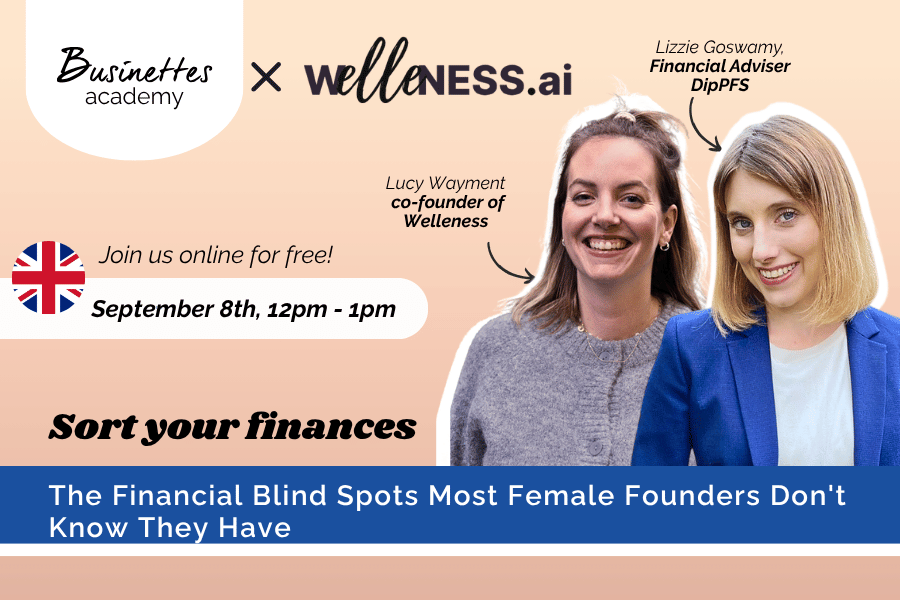 The Financial Blind Spots Most Female Founders Don't Know They Have