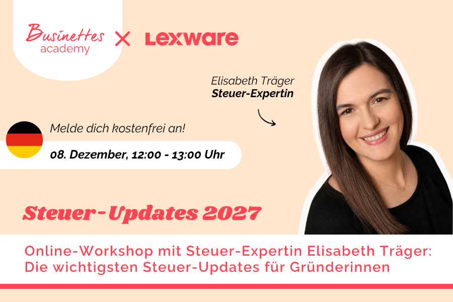 Wichtige Steuer-Updates 2027 für Gründerinnen - powered by Lexware 