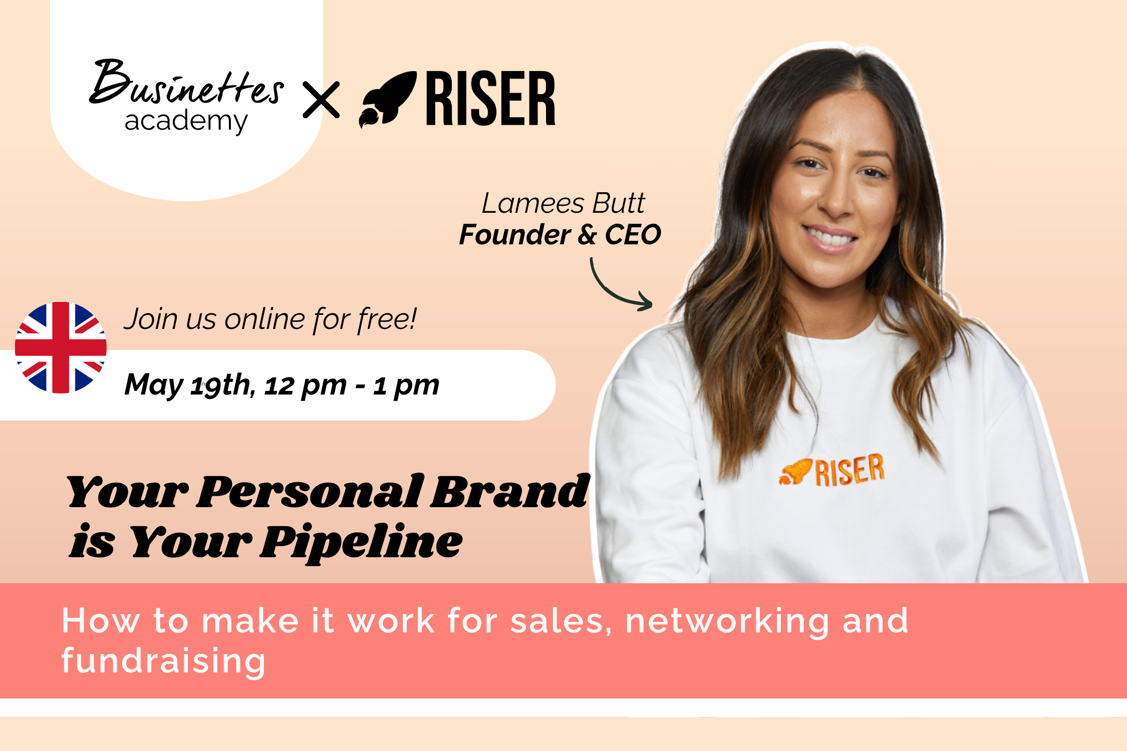 Online session on Your Personal Brand is Your Pipeline: How to Make It Work for Sales, Networking and Fundraising A Workshop with Lamees Butt, Founder & CEO of RISER