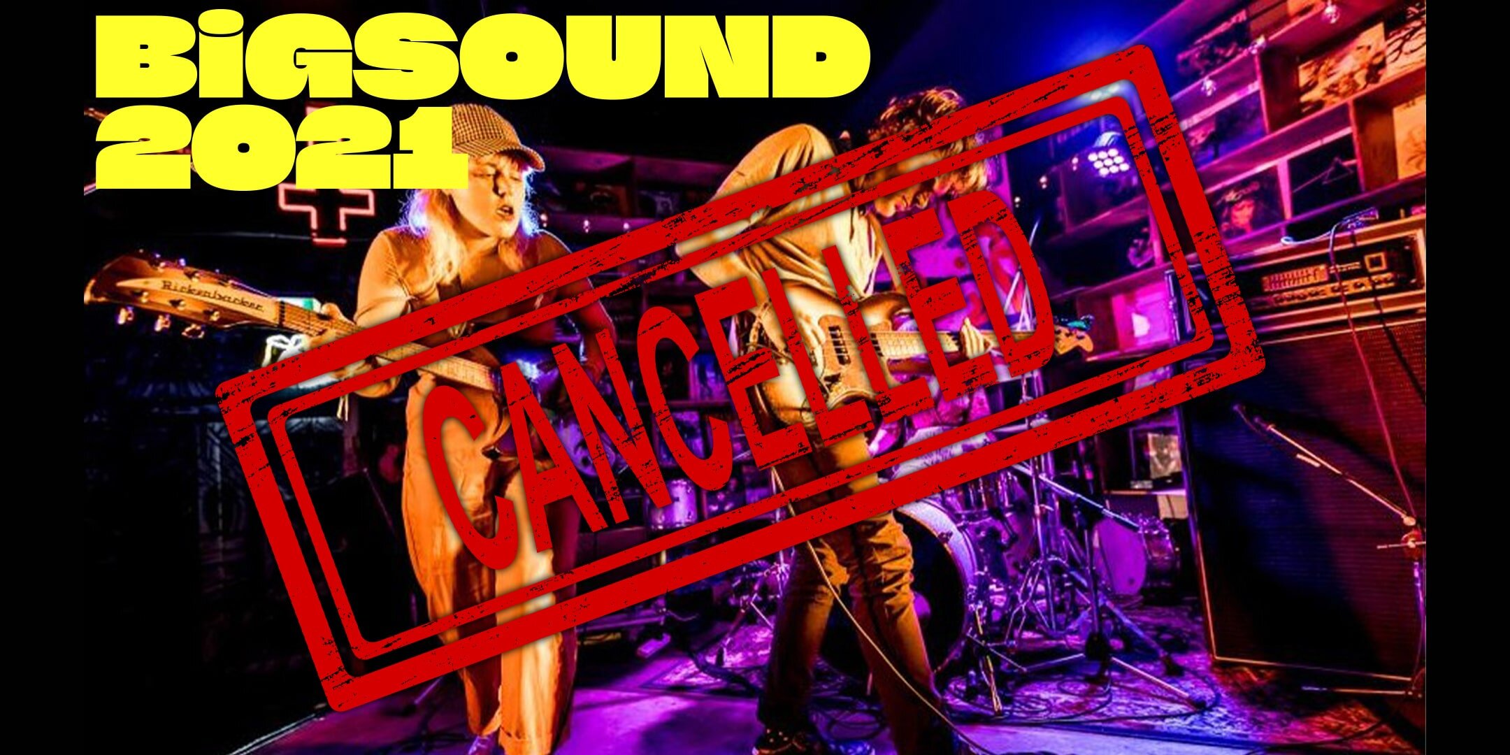 BIGSOUND CANCELLED - Due to Lockdowns