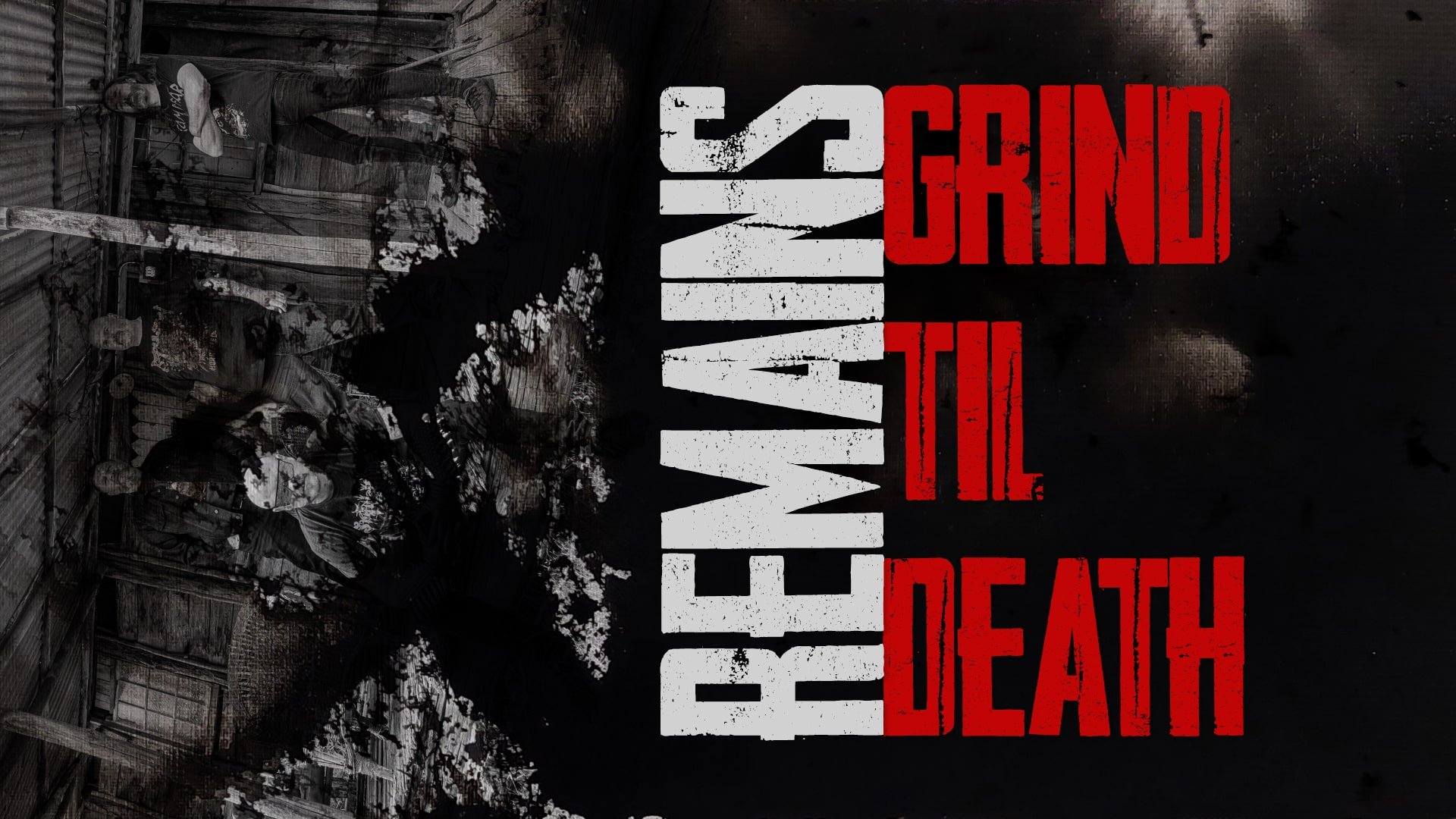 REMAINS - Grind Til Death
