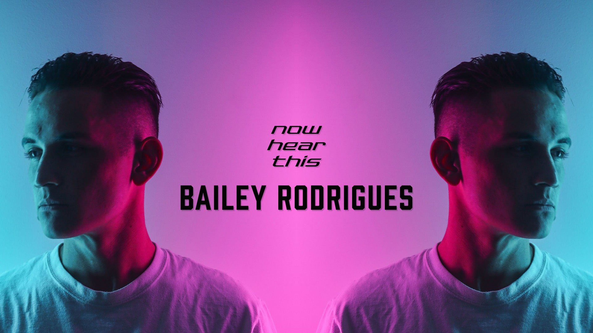 NOW HEAR THIS - Bailey Rodrigues