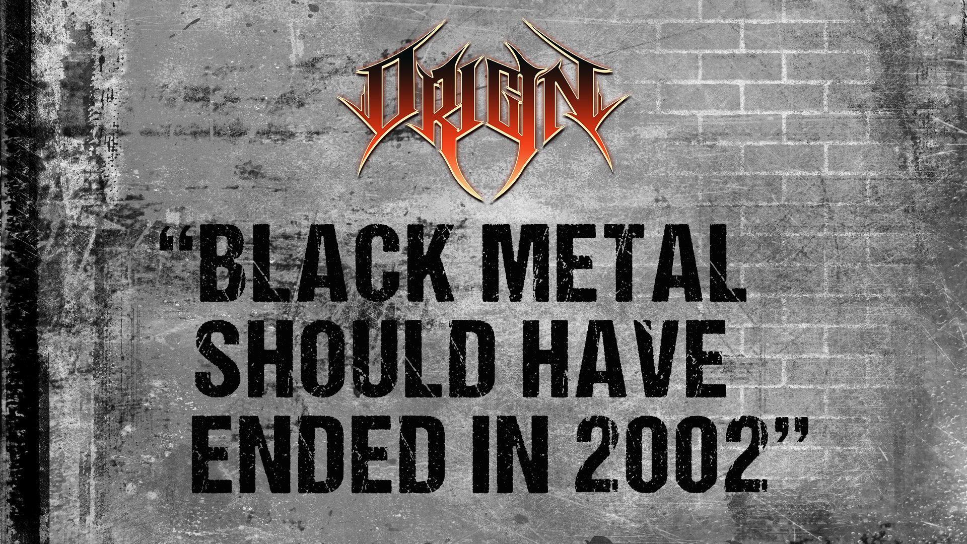 ORIGIN - "Black Metal Should Have Ended In 2002”