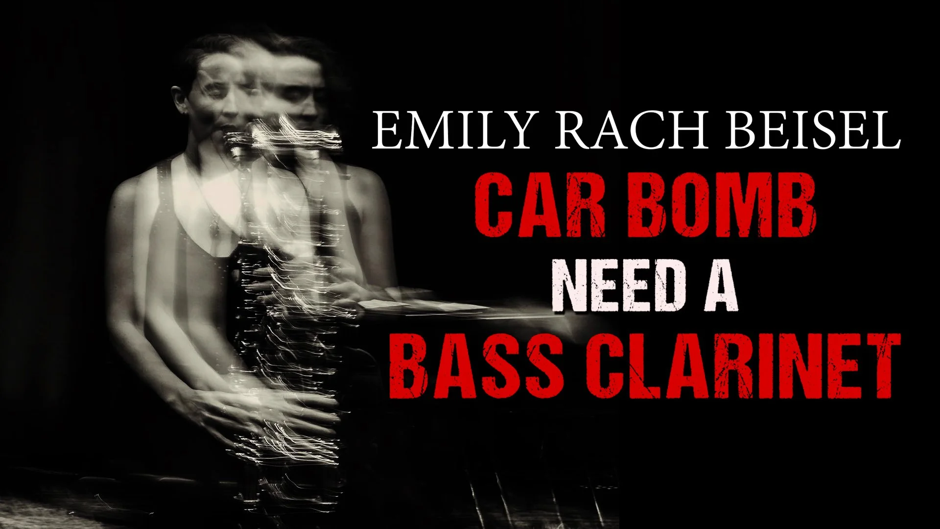 EMILY RACH BEISEL - “CAR BOMB Need A Bass Clarinet!”