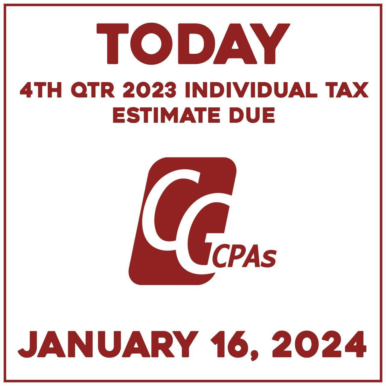 Today the 4th Quarter 2023 Individual Tax Estimate is due.