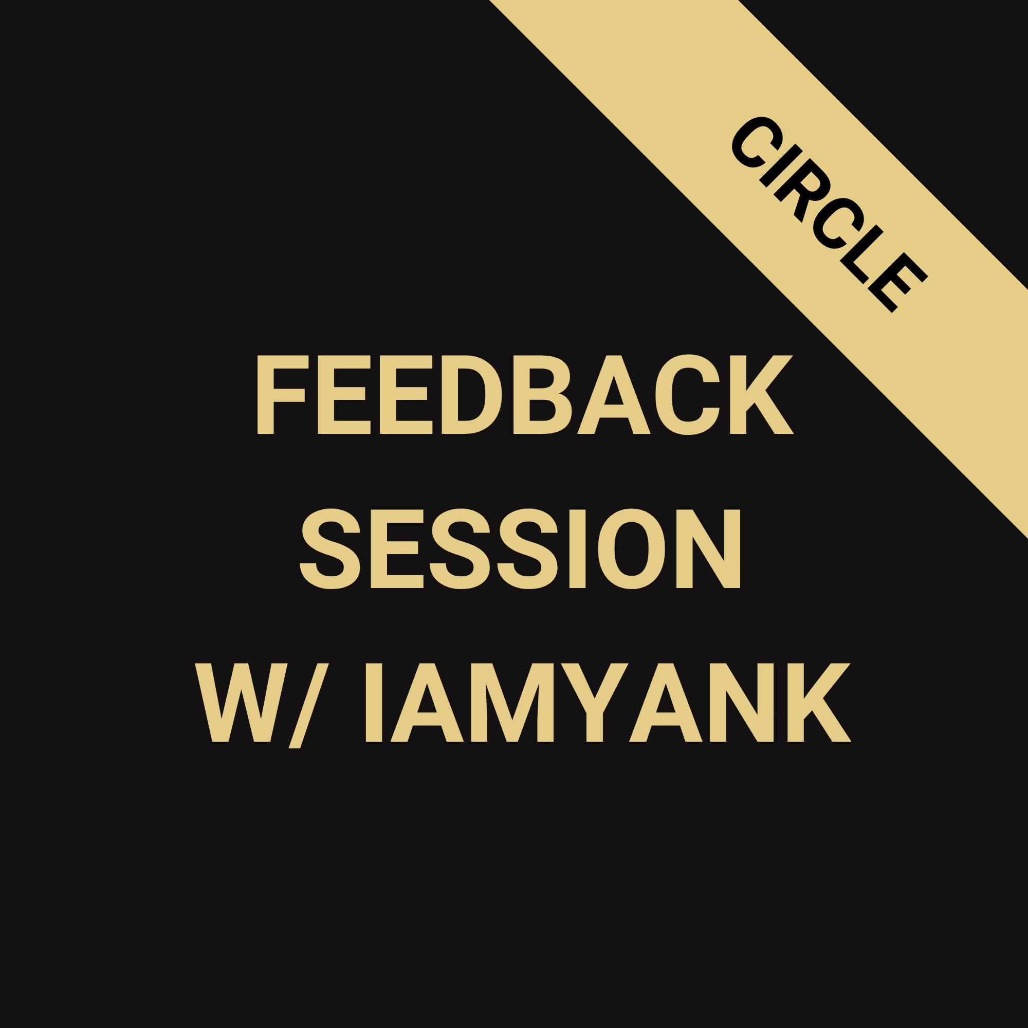 Feedback session w/ iamyank