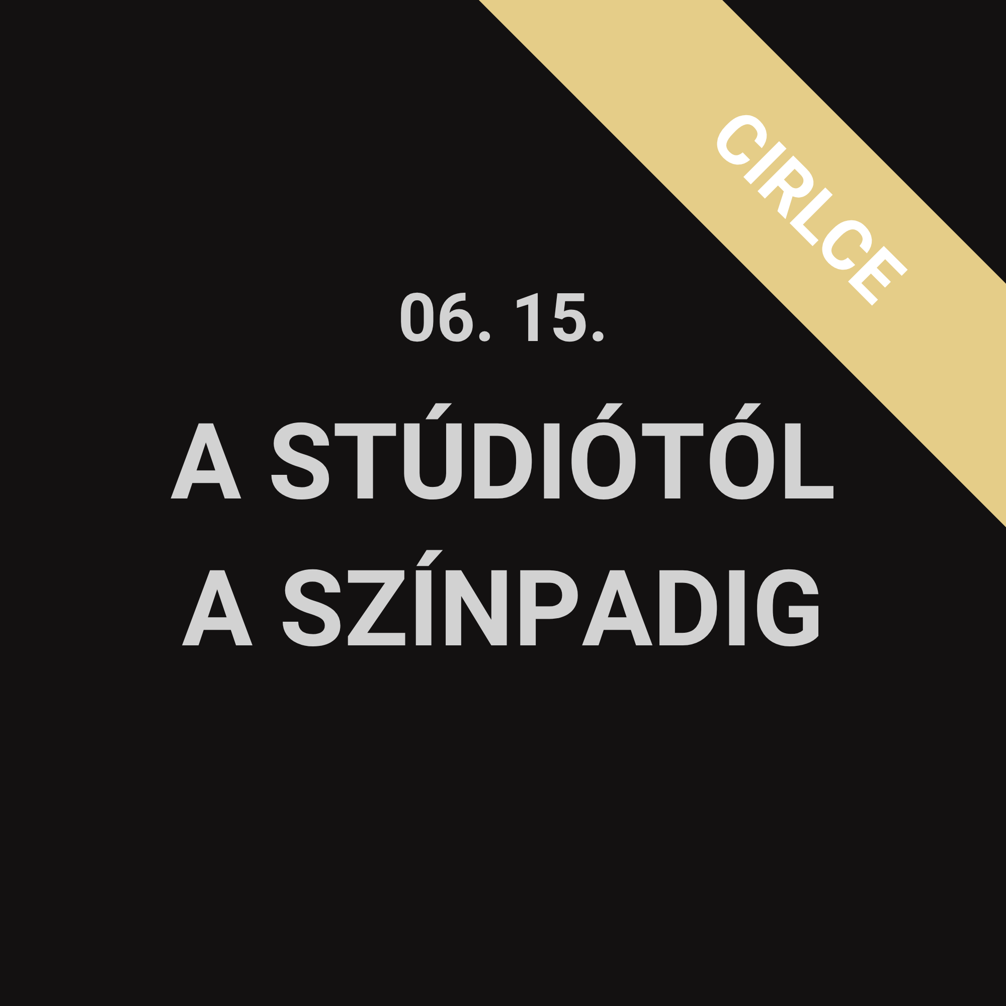 A Stúdiótól a Színpadig