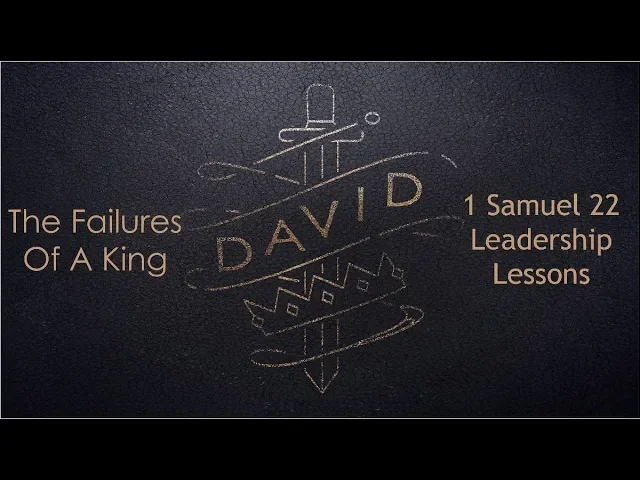 1 Samuel 22: Leadership Lessons