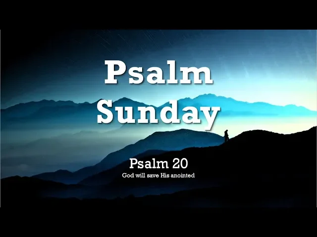 Psalm Sunday: Psalm 20