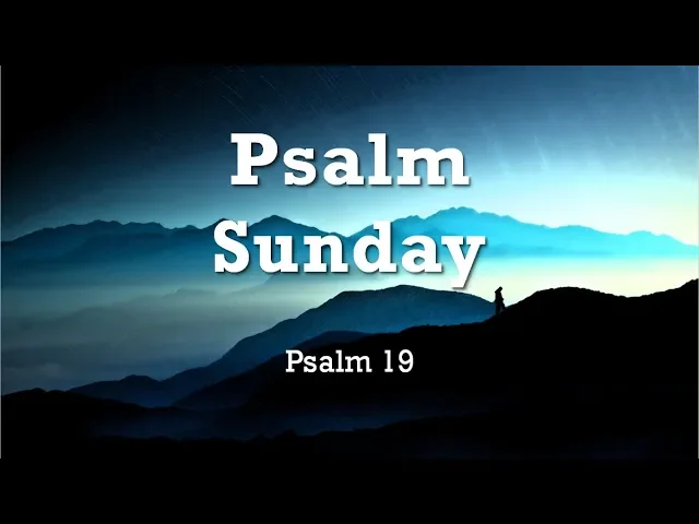 Psalm Sunday: Psalm 19