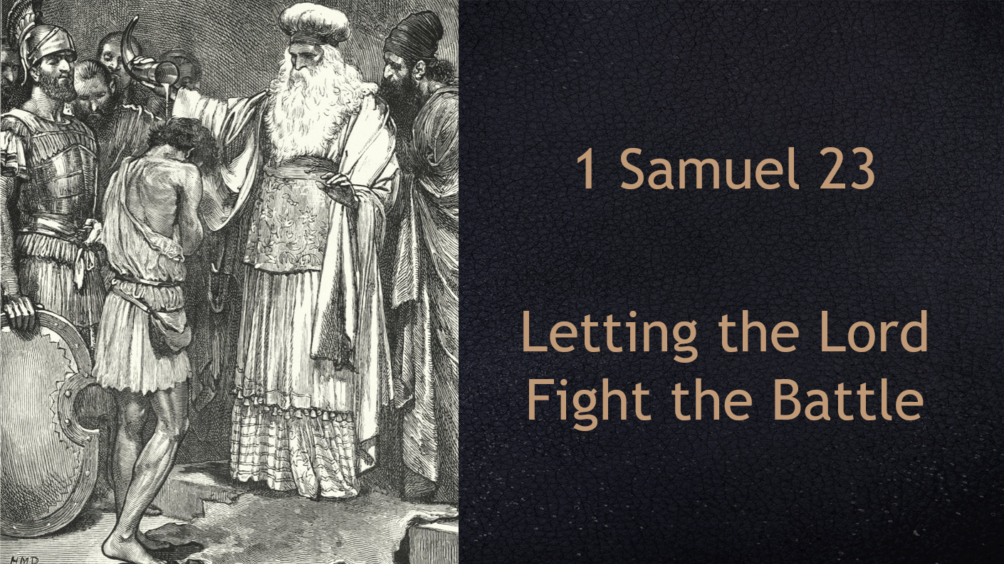 1 Samuel 23: Let the Lord Fight the Battle