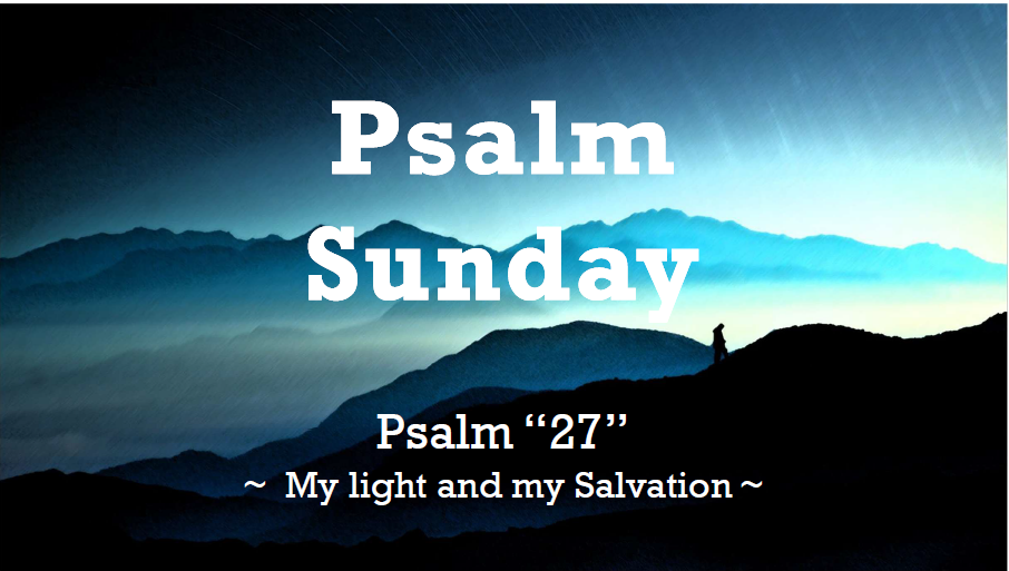 Psalm Sunday: Psalm 27
