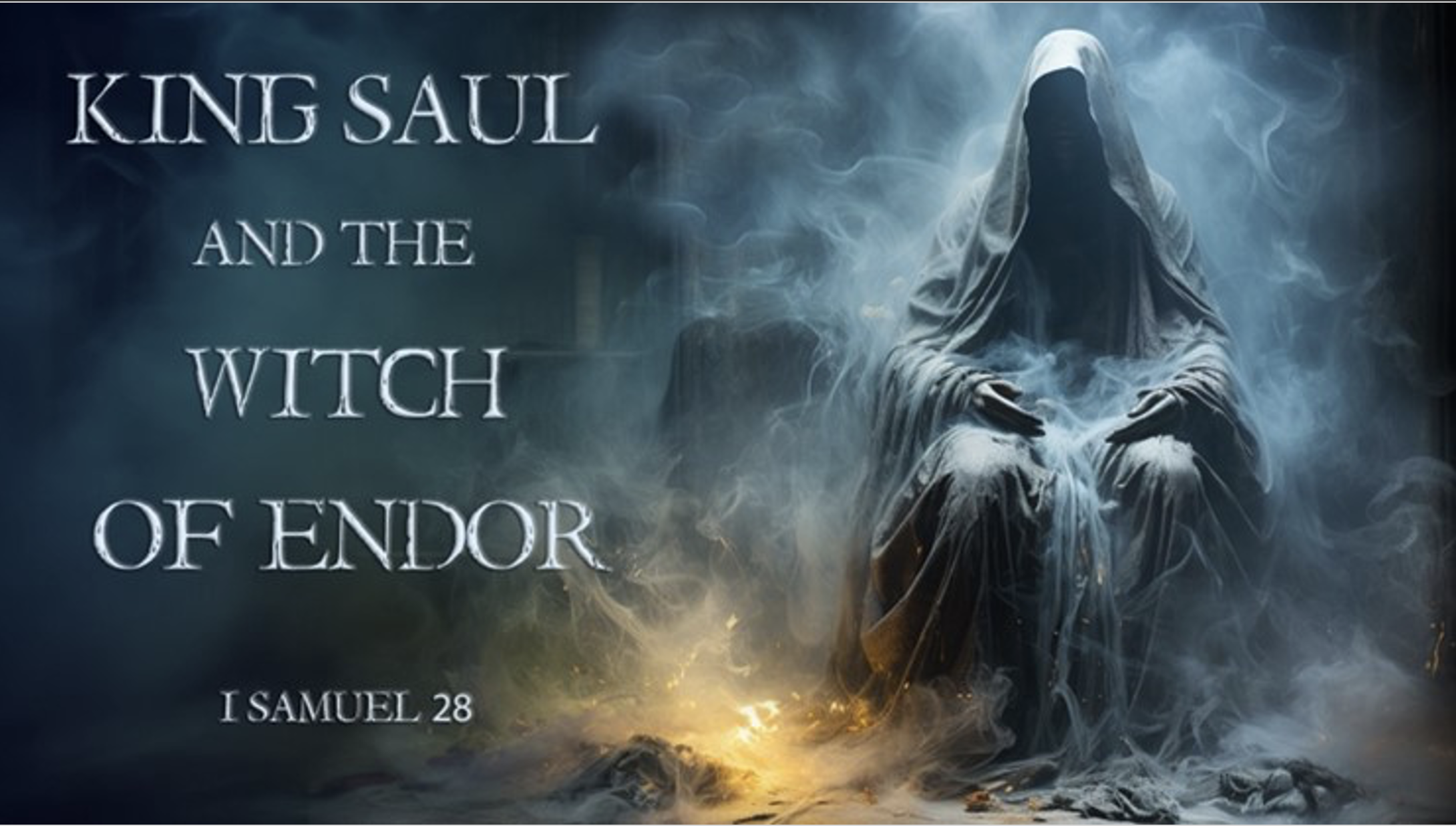 1 Samuel 28: King Saul and the Witch of Endor (part 2)