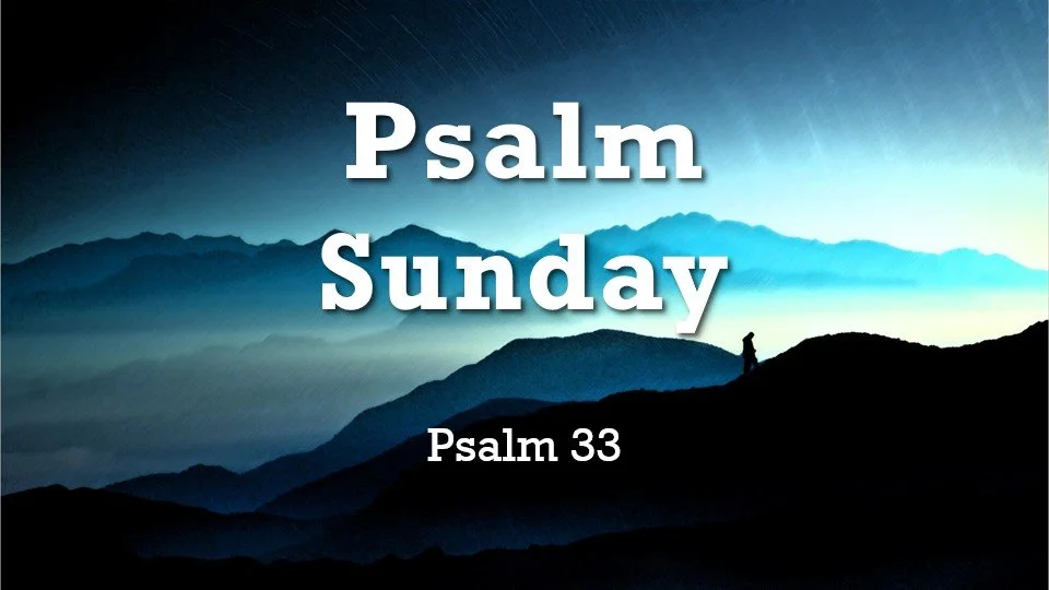 Psalm Sunday: Psalm 33