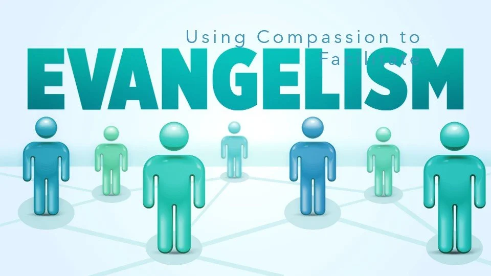 Using Compassion to Facilitate Evangelism