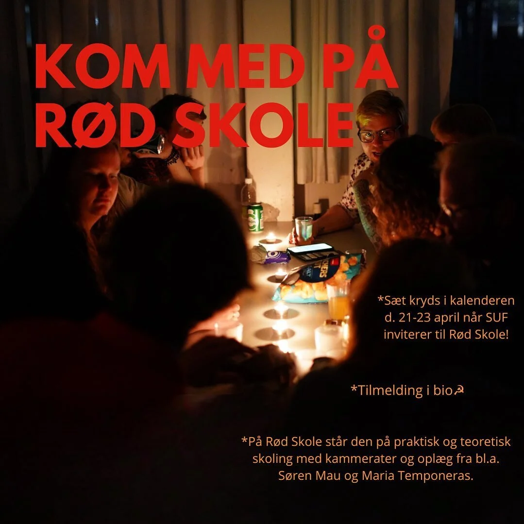 KOM MED P&Aring; R&Oslash;D SKOLE !
S&aelig;t kryds i kalenderen d. 21-23 april n&aring;r SUF inviterer til R&oslash;d Skole!

Tilmelding og program i bio ☭

P&aring; R&oslash;d Skole st&aring;r den p&aring; praktisk og teoretisk skoling og mulighed 