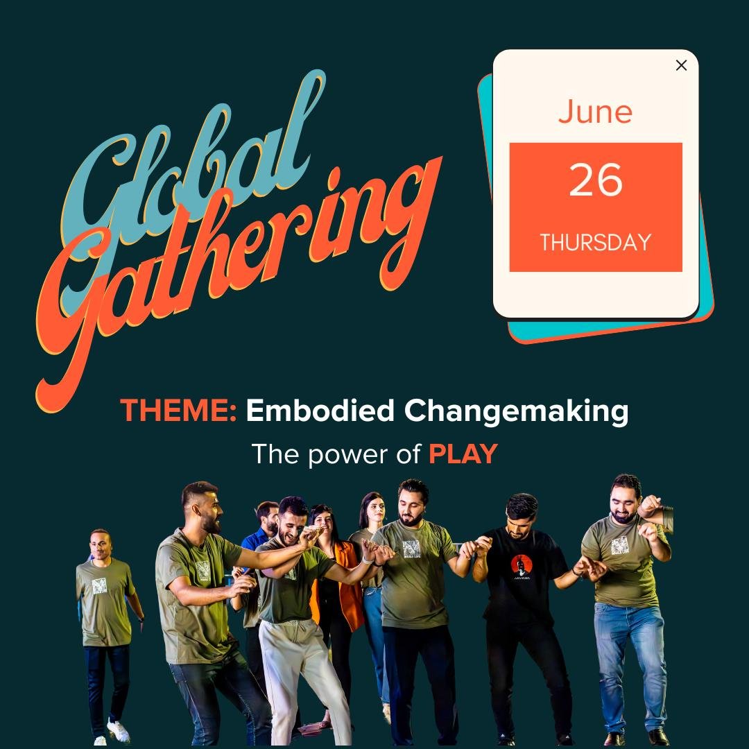 Global Gathering: Embodied Change-making & The Power of Play