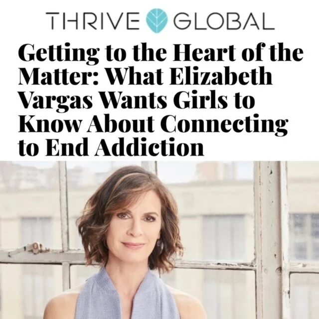 Getting to the Heart of the Matter: What Elizabeth Vargas Wants Girls to Know About Connecting to End Addiction