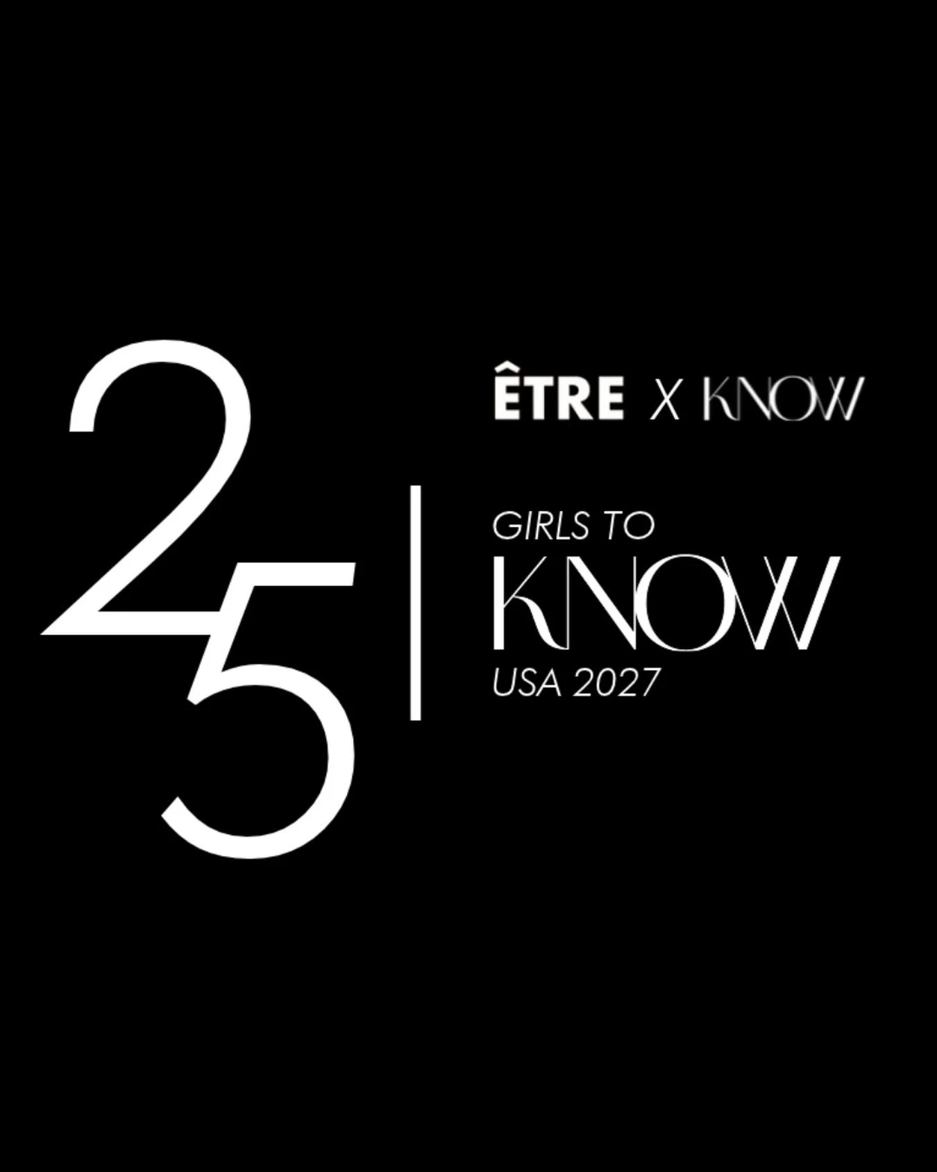 This year on Day of the Girl, we&rsquo;ve planned something special - a powerful new way to celebrate YOU!!

&Ecirc;tre and KNOW have teamed up, in partnership with J.P. Morgan, to search for and spotlight the next 25 Girls to KNOW in 2027!

And it a