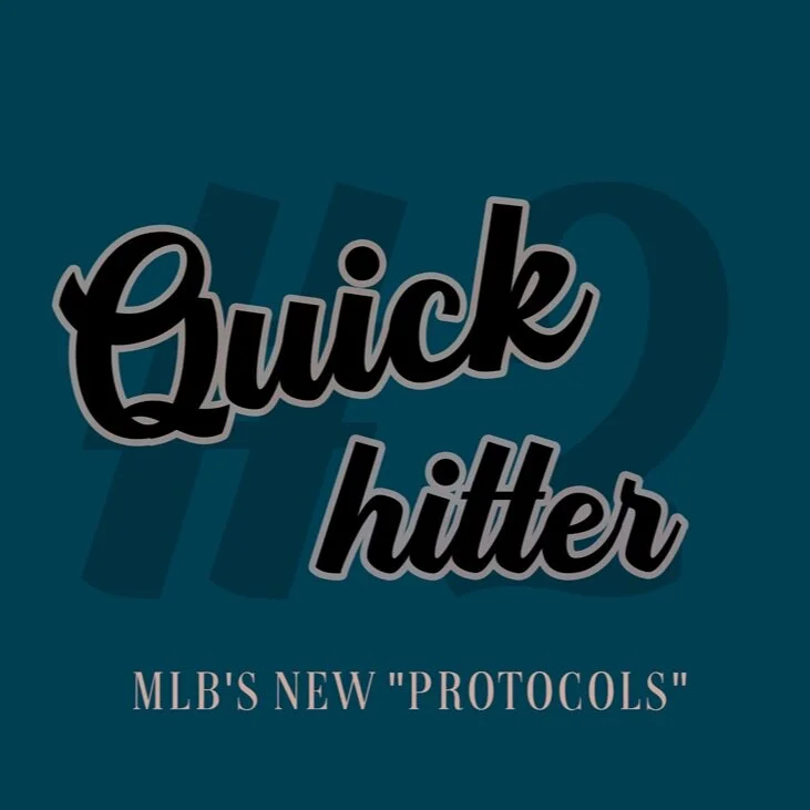 Quick Hitter #2: MLB’s New “Protocols”