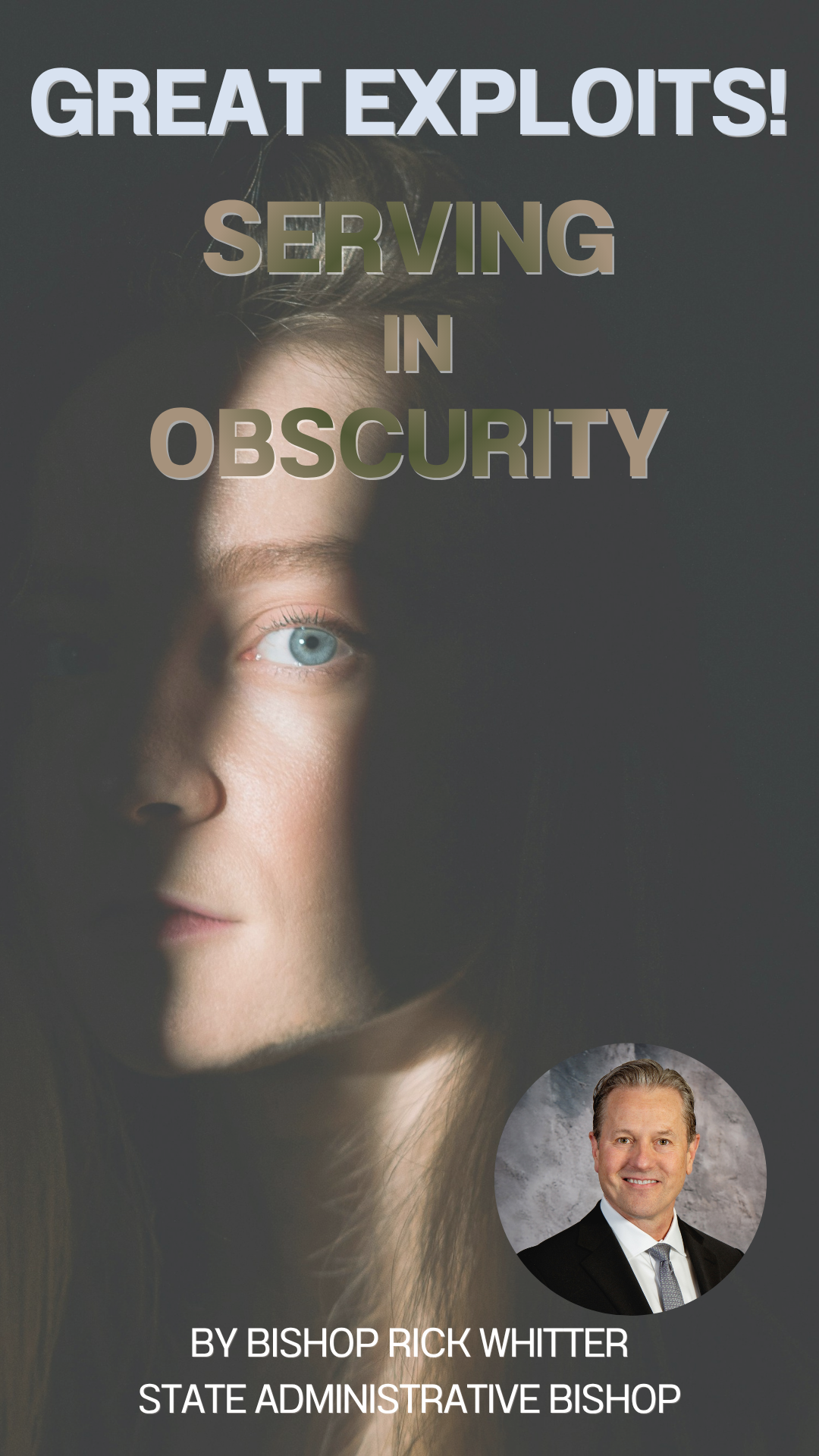 Great Exploits! — Serving in Obscurity By Bishop Whitter