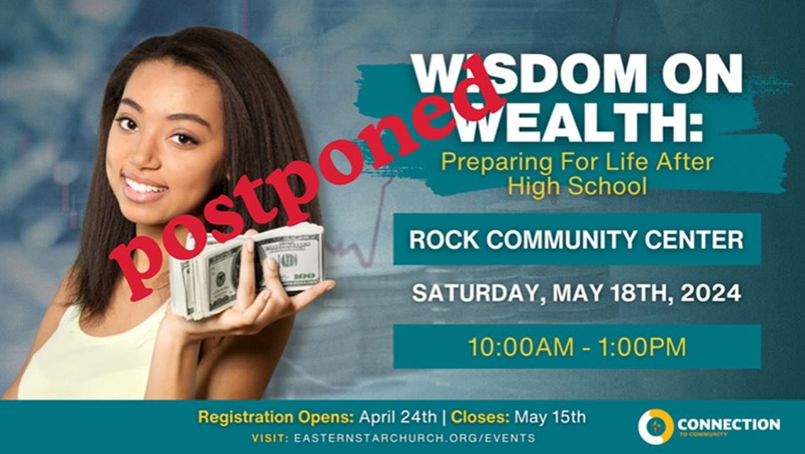 The Wisdom on Wealth:  Preparing for Life After High School seminar has been postponed to a later date.  We looking forward to sharing this important information soon!