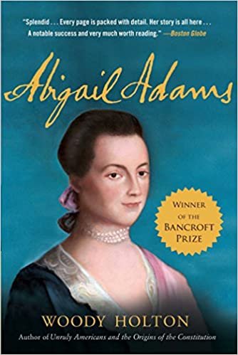best biography of Abigail Adams by Woody Holton