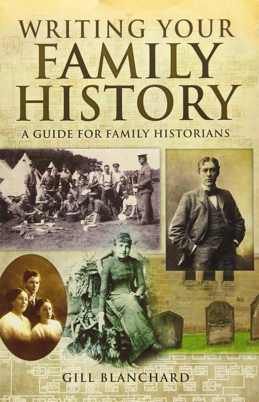 Writing Your Family History: A Guide for Family Historians by Gill Blanchard