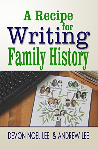 A Recipe for Writing Family History by Devon Noel Lee &amp; Andrew Lee