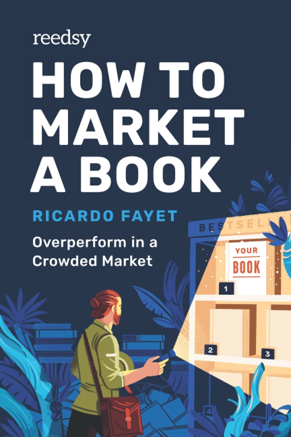 How to Market a Book: Overperform in a Crowded Market by Ricardo Fayet