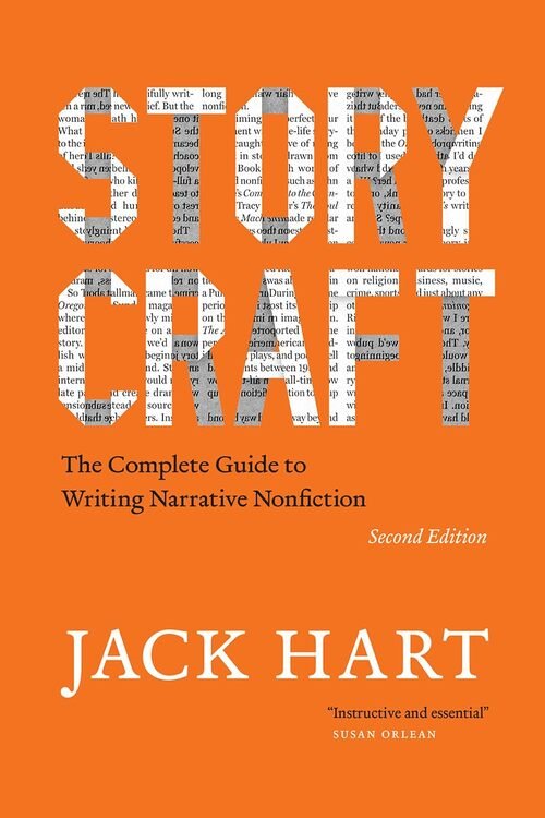 Storycraft, Second Edition: The Complete Guide to Writing Narrative Nonfiction by Jack Hart