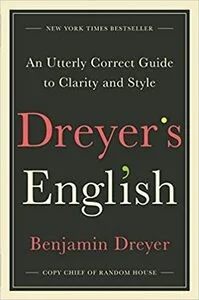 Dreyer's English: An Utterly Correct Guide on Clarity and Style