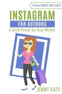 Instagram for Authors: A Quick Primer for Busy Writers by Jenny Kate