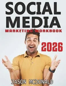 Social Media Marketing Workbook: How to Use Social Media for Business by Jason McDonald