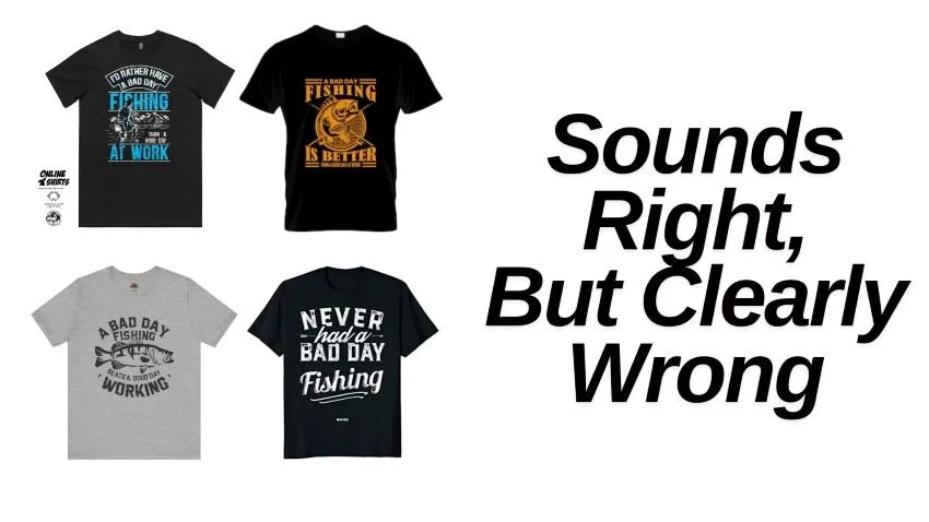 Shirts about a bad day of working being better than good day of work